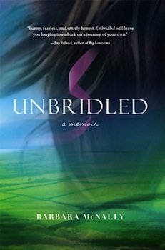 Unbridled: A Memoir by Barbara McNally.