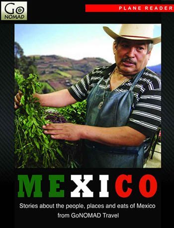 Mexico Plane Reader, a compilation of stories about Mexico from GoNOMAD in ebook.