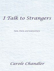 I Talk to Strangers by Carole Chandler 