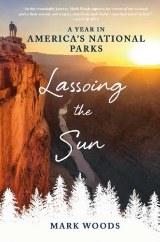 Lassoing the Sun: A Year in America's National Parks.